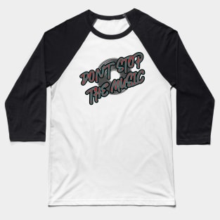 Don`t Stop The Music Baseball T-Shirt